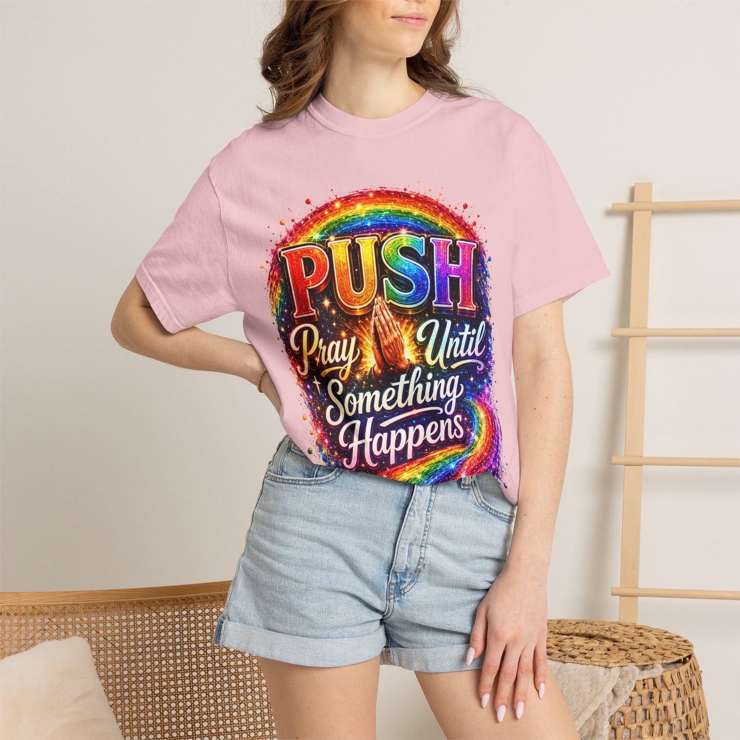 T-Shirt — "Push: Pray Until Something Happens" Colorful Christian Inspirational Tee
