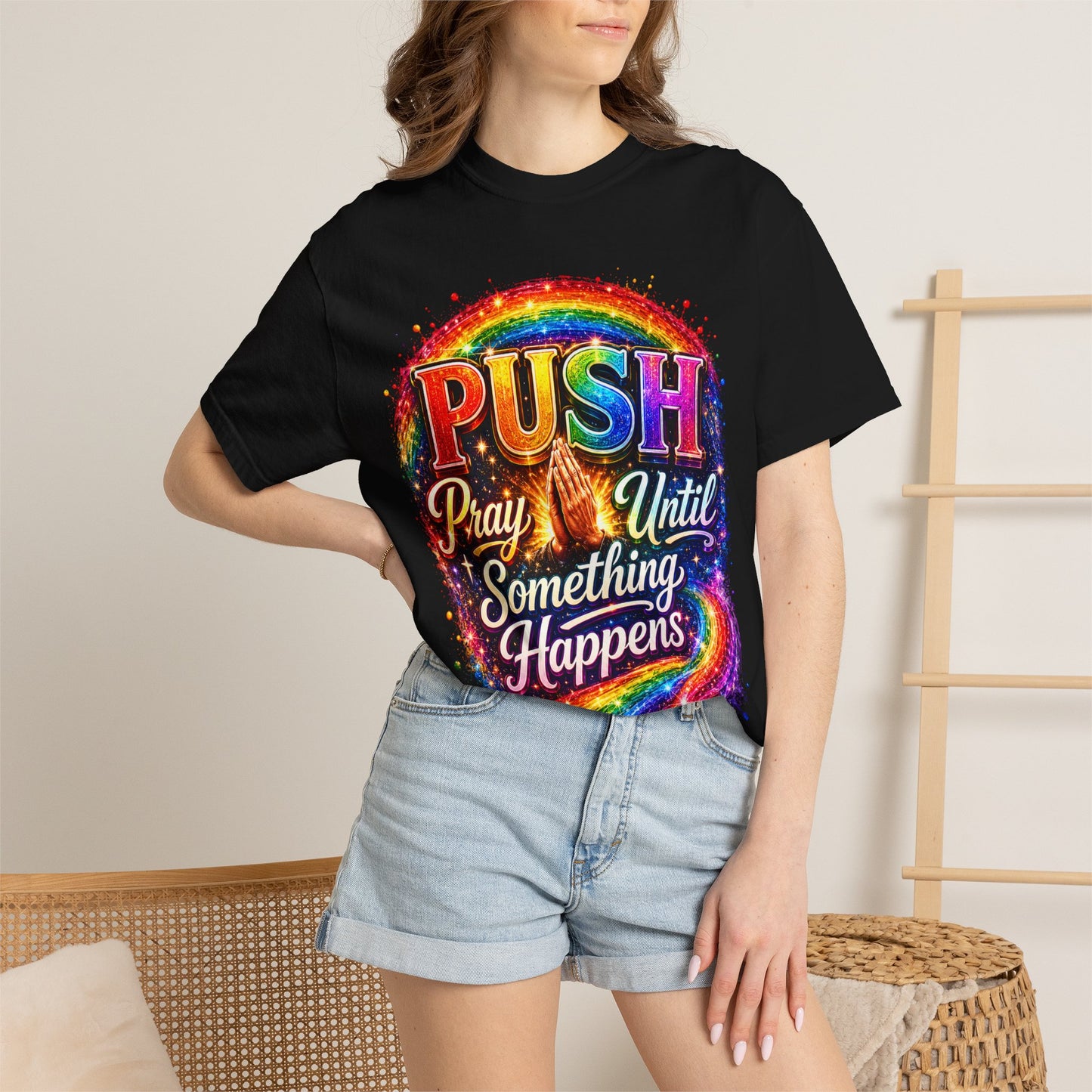 T-Shirt — "Push: Pray Until Something Happens" Colorful Christian Inspirational Tee