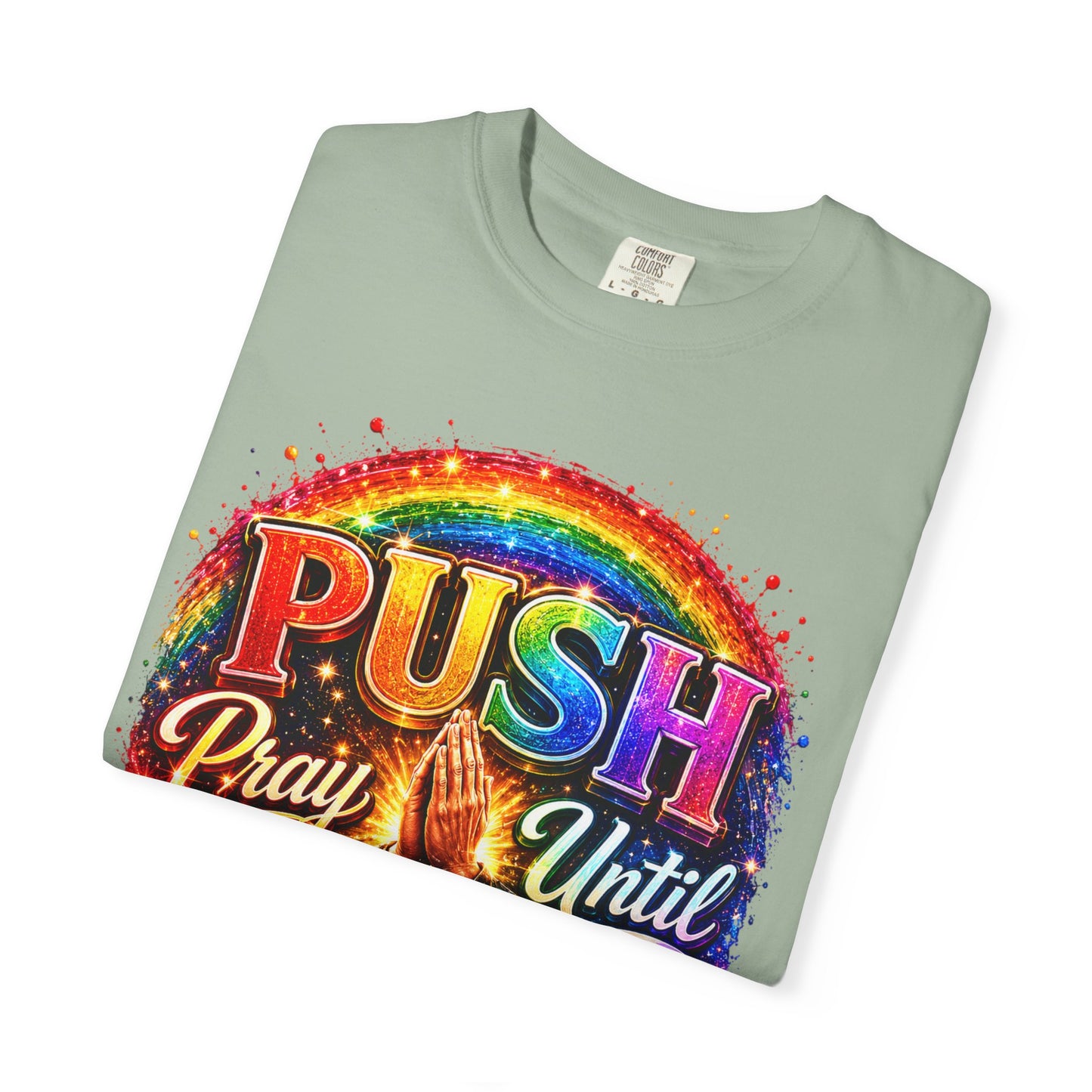 T-Shirt — "Push: Pray Until Something Happens" Colorful Christian Inspirational Tee