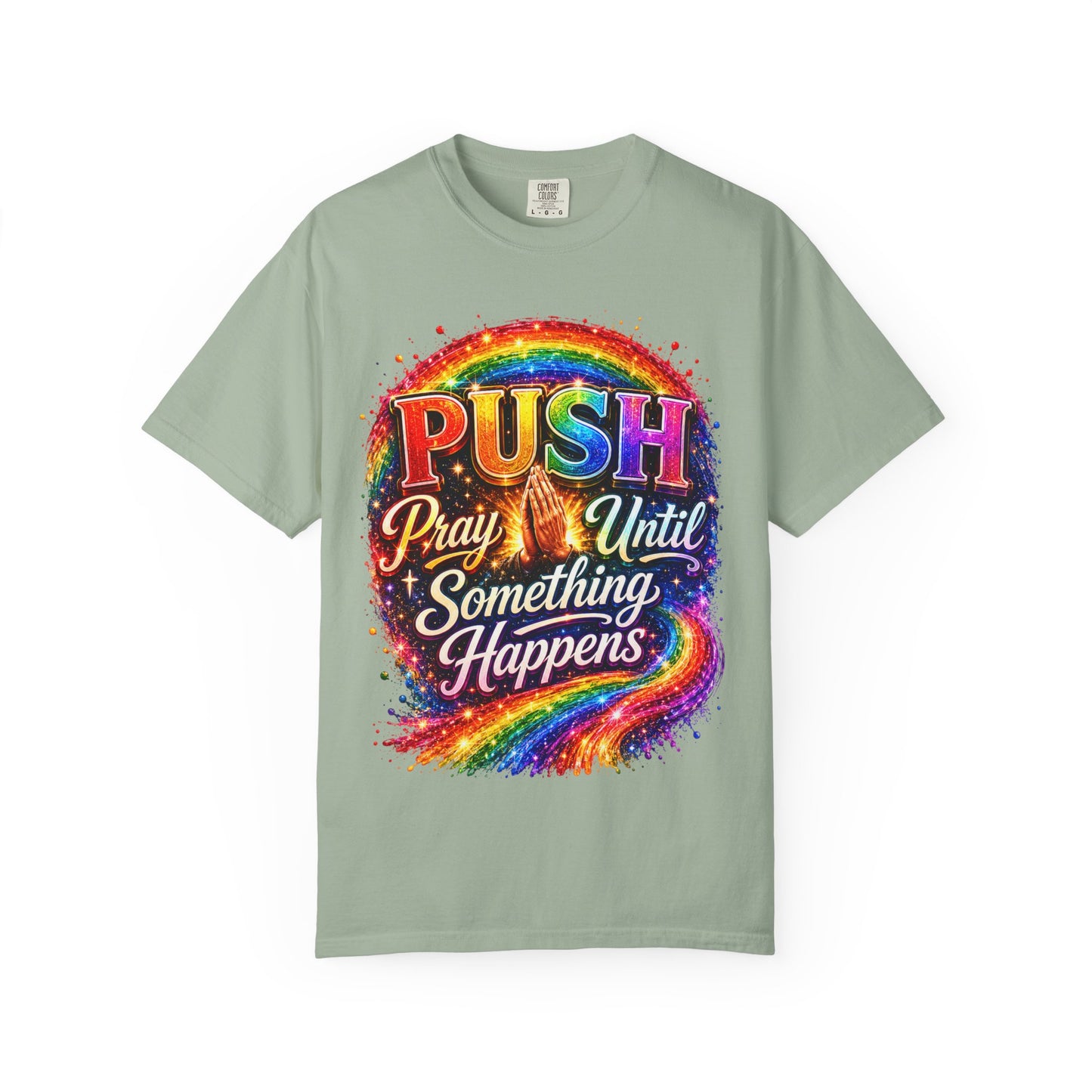 T-Shirt — "Push: Pray Until Something Happens" Colorful Christian Inspirational Tee