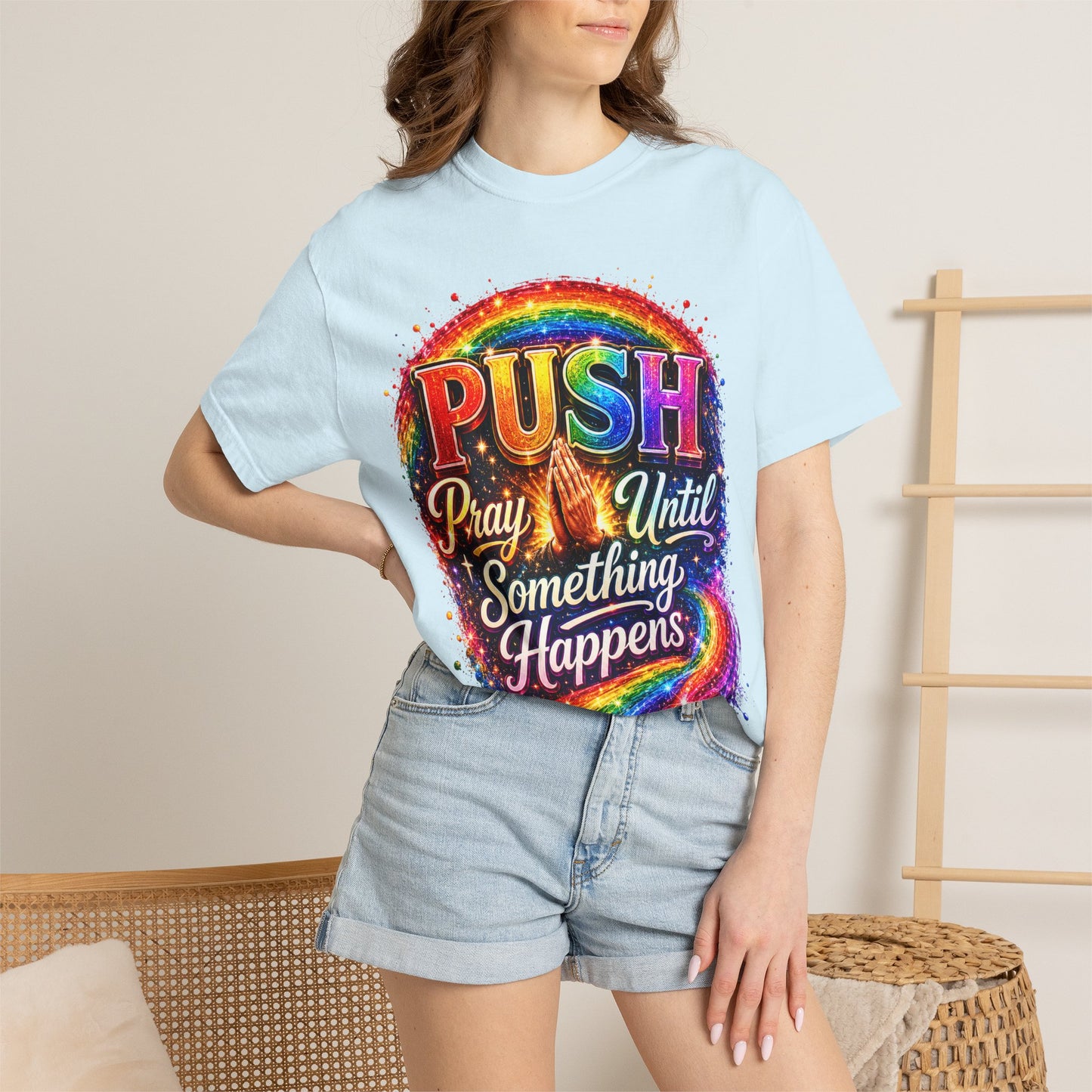 T-Shirt — "Push: Pray Until Something Happens" Colorful Christian Inspirational Tee