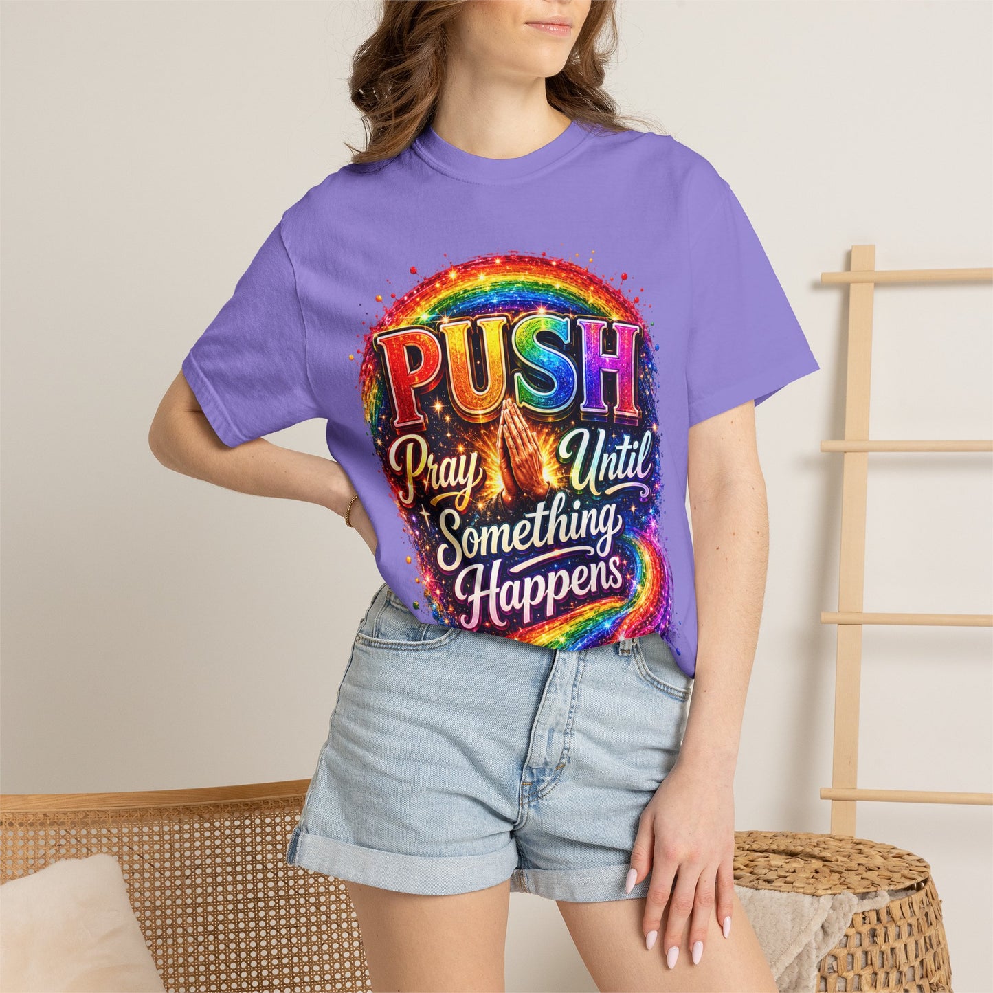 T-Shirt — "Push: Pray Until Something Happens" Colorful Christian Inspirational Tee