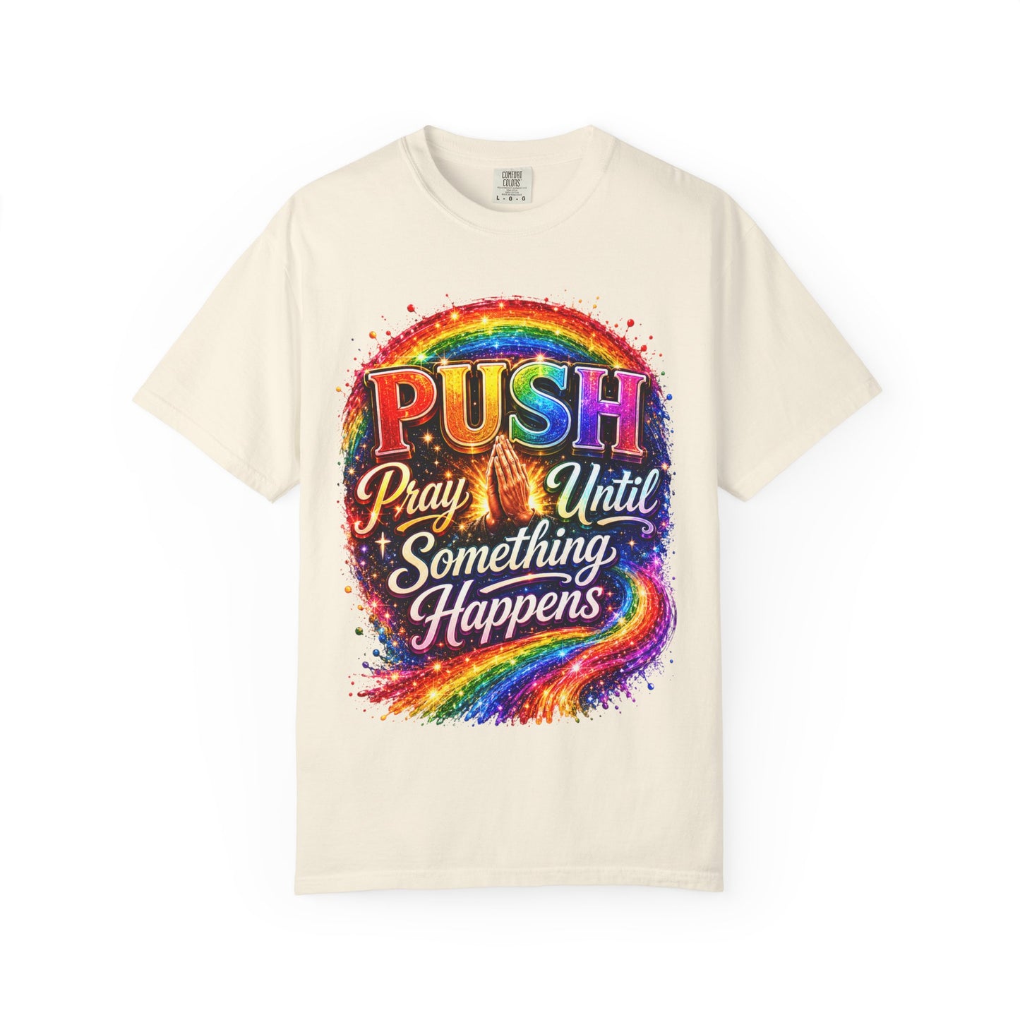 T-Shirt — "Push: Pray Until Something Happens" Colorful Christian Inspirational Tee