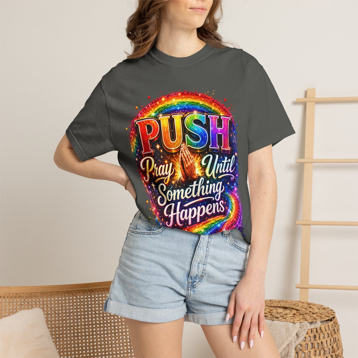 T-Shirt — "Push: Pray Until Something Happens" Colorful Christian Inspirational Tee