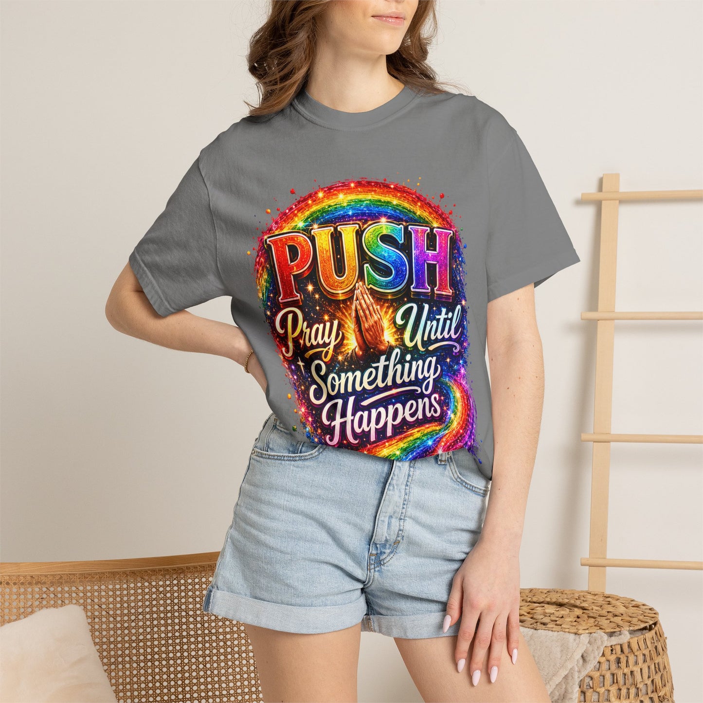 T-Shirt — "Push: Pray Until Something Happens" Colorful Christian Inspirational Tee